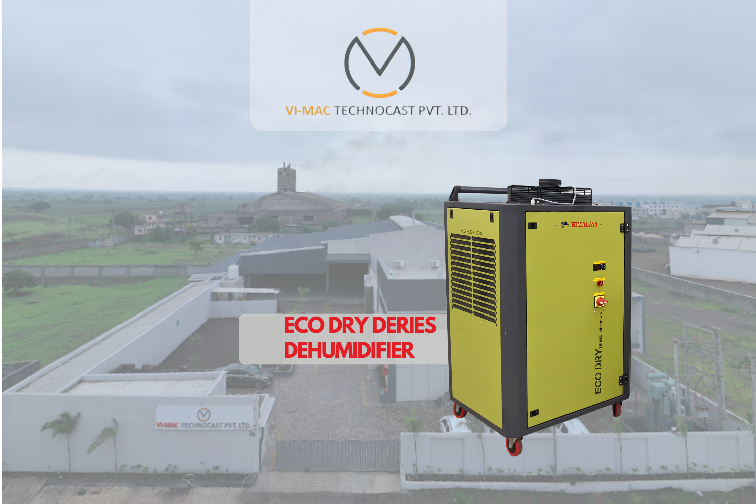 VI-MAC TECHNOCAST PRIVATE LIMITED | Investment Casting | Eco Dry Series Industrial Dehumidifier